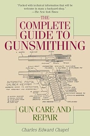 the complete guide to gunsmithing gun care and repair revised edition charles edward chapel ,jim casada