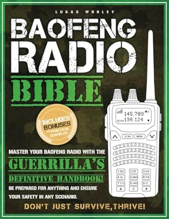 baofeng radio bible the most complete step by step guide to effortlessly master your baofeng radio be