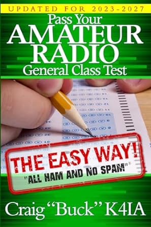 pass your amateur radio general class test the easy way 2023 2027th edition craig buck k4ia b0bw23rtc5,