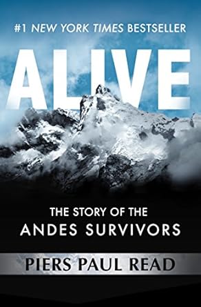 alive the story of the andes survivors 1st edition piers paul read b01jtvgf7c