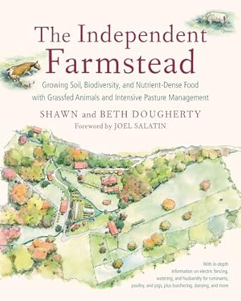 the independent farmstead growing soil biodiversity and nutrient dense food with grassfed animals and