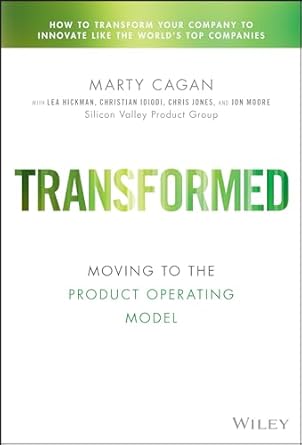 transformed moving to the product operating model 1st edition marty cagan 1119697336, 978-1119697336