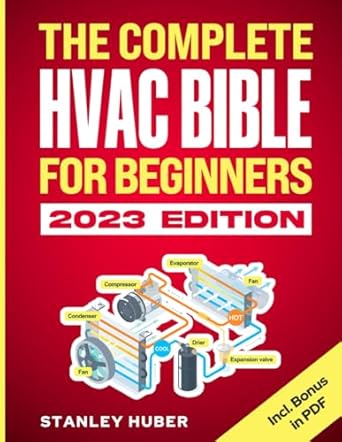 the complete hvac bible for beginners the most practical and updated guide to heating ventilation and air