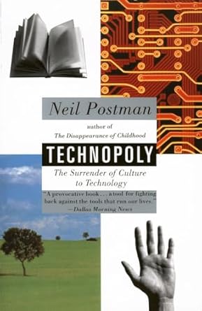 technopoly the surrender of culture to technology 1st edition neil postman 0679745408, 978-0679745402