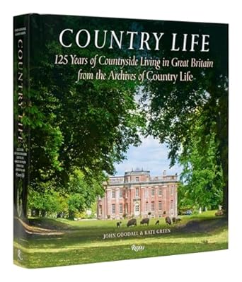 country life 125 years of countryside living in great britain from the archives of country li fe 1st edition