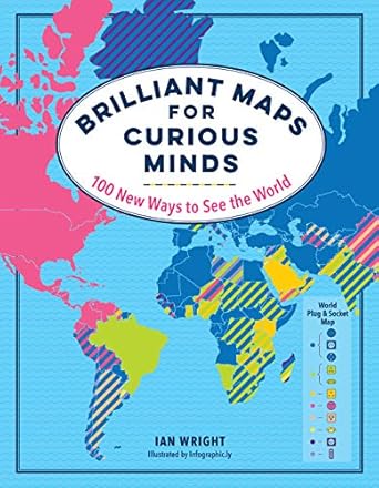 brilliant maps for curious minds 100 new ways to see the world 1st edition ian wright 1615196250,