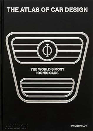 the atlas of car design the worlds most iconic cars 1st edition jason barlow ,brett berk ,guy bird