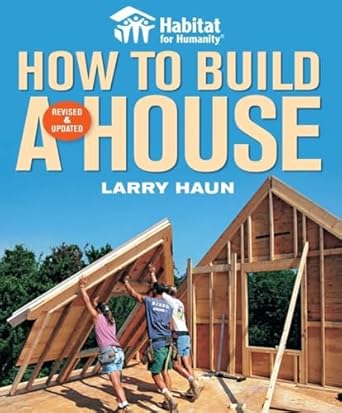 habitat for humanity how to build a house revised and updated 1st edition larry haun ,angela c johnson
