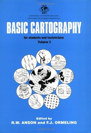 basic cartography volume 3 for students and technicians 3rd edition f j ormeling ,r w anson 0750627026,