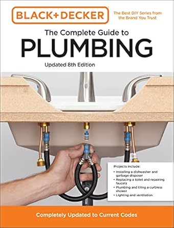 black and decker the complete guide to plumbing updated completely updated to current codes 8th edition