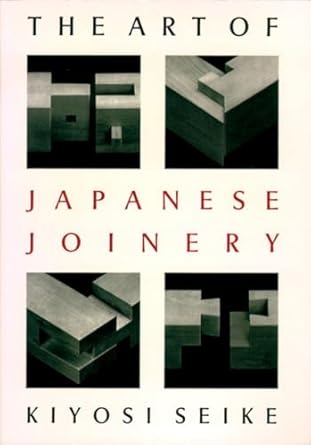 the art of japanese joinery 1st edition kiyosi seike 0834815168, 978-0834815162