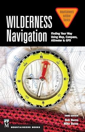 wilderness navigation finding your way using map compass altimeter and gps 3rd edition bob burns ,mike burns