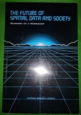 the future of spatial data and society summary of a workshop 1st edition national research council ,division