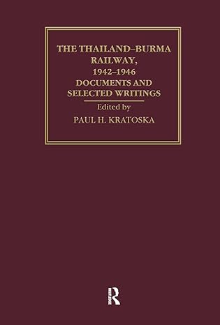 the thailand burma railway 1942 1946 documents and selected writings 1st edition paul kratoska 0415309506,