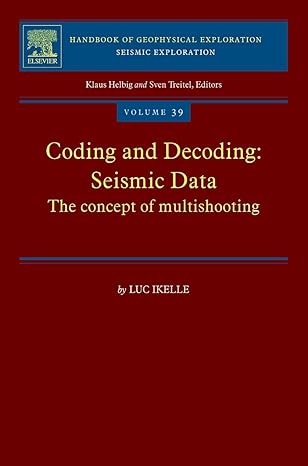 coding and decoding seismic data the concept of multishooting 1st edition luc t ikelle 0444562117,