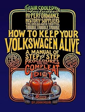 how to keep your volkswagen alive a manual of step by step procedures for the compleat idiot 1st edition john