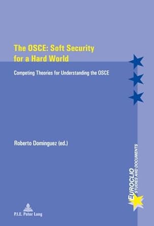 the osce soft security for a hard world competing theories for understanding the osce new edition roberto