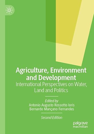 agriculture environment and development international perspectives on water land and politics 2nd edition