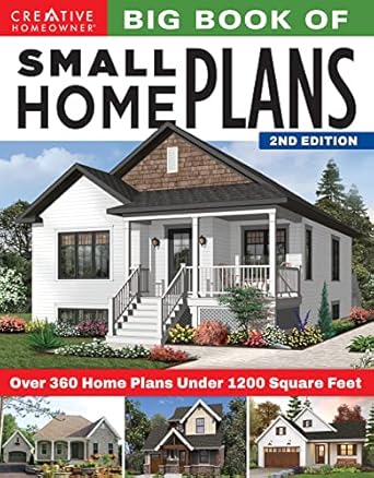 big book of small home plans over 360 home plans under 1200 square feet cabins cottages tiny houses and how