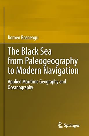 the black sea from paleogeography to modern navigation applied maritime geography and oceanography 1st