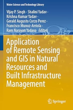 application of remote sensing and gis in natural resources and built infrastructure management 1st edition