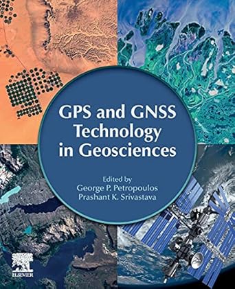 gps and gnss technology in geosciences 1st edition george p petropoulos ,prashant k srivastava 0128186178,