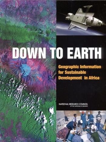 down to earth geographic information for sustainable development in africa 1st edition national research