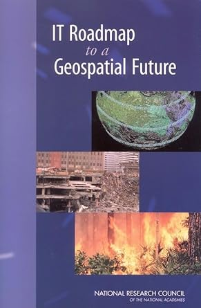 it roadmap to a geospatial future 1st edition national research council ,division on engineering and physical