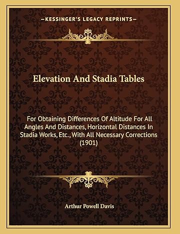 elevation and stadia tables for obtaining differences of altitude for all angles and distances horizontal