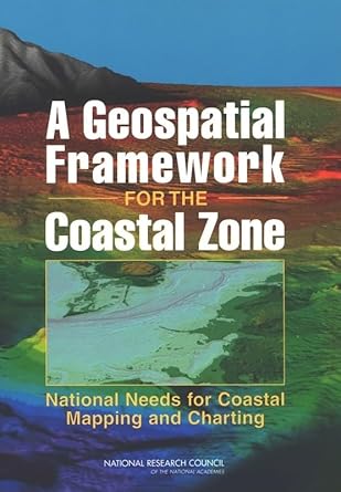 a geospatial framework for the coastal zone national needs for coastal mapping and charting 1st edition