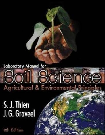 laboratory manual for soil science agricultural and environmental principles 8th edition steve j thien ,john