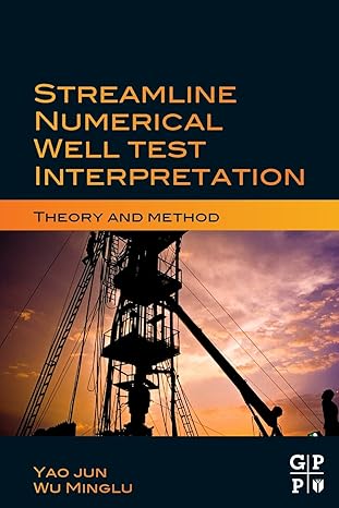 streamline numerical well test interpretation theory and method 1st edition yao jun 0128103744, 978-0128103746