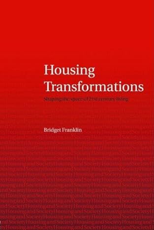 housing transformations shaping the space of twenty first century living 1st edition bridget franklin