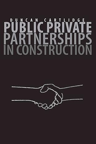 public private partnerships in construction 1st edition duncan cartlidge 0415366240, 978-0415366243