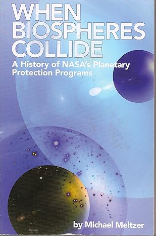 when biospheres collide a history of nasas planetary protection programs a history of nasas planetary