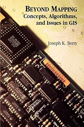 beyond mapping concepts algorithms and issues in gis 1st edition joseph k berry 0470236760, 978-0470236765