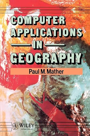 computer applications in geography 1st edition paul m mather 0471926159, 978-0471926153