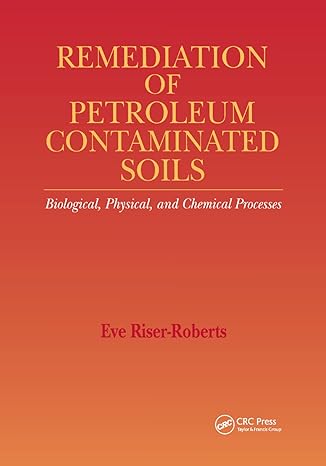 remediation of petroleum contaminated soils biological physical and chemical processes 1st edition eve riser