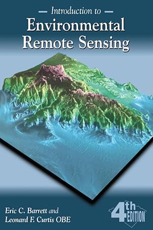 introduction to environmental remote sensing 1st edition eric c barrett ,leonard f curtis 0748740066,