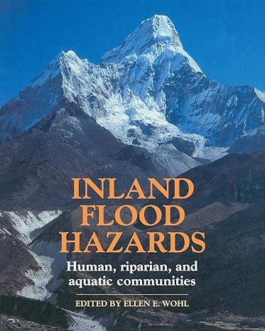 inland flood hazards human riparian and aquatic communities reissue edition ellen e wohl 0521189667,