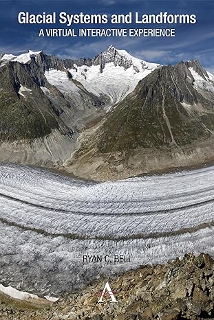 glacial systems and landforms a virtual interactive experience 1st edition ryan c bell 0857280619,