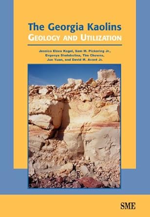 the georgia kaolins geology and utilization 1st edition jessica elzea kogel ,sam m pickering jr ,evgenya