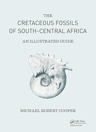 the cretaceous fossils of south central africa an illustrated guide 1st edition michael cooper 1138336521,