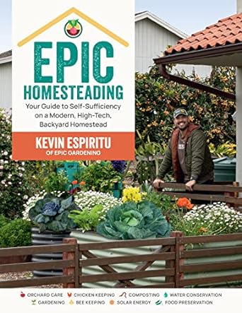 epic homesteading your guide to self sufficiency on a modern high tech backyard homestead 1st edition kevin