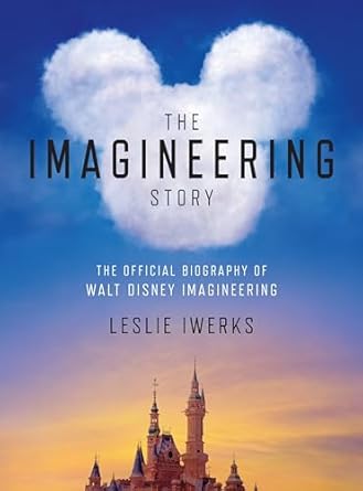 the imagineering story the official biography of walt disney imagineering 1st edition leslie iwerks