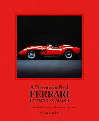 dream in red ferrari by maggi and maggi a photographic journey through the finest cars ever made 1st edition