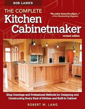 bob langs the complete kitchen cabinetmaker   shop drawings and professional methods for designing and