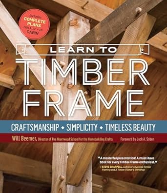 learn to timber frame craftsmanship simplicity timeless beauty 1st edition will beemer ,jack a sobon