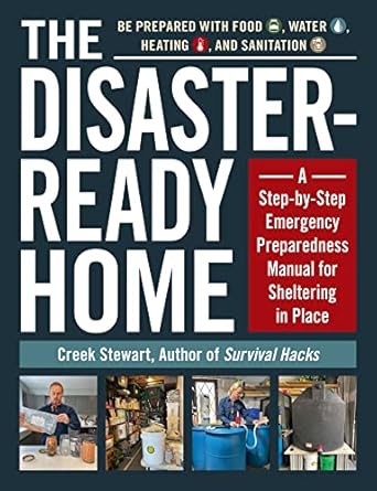 the disaster ready home a step by step emergency preparedness manual for sheltering in place 1st edition