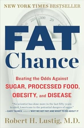 fat chance beating the odds against sugar processed food obesity and disease 1st edition robert h lustig